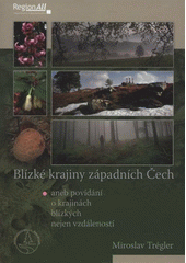 kniha Blízké krajiny západních Čech, aneb, O krajinách blízkých nejen vzdáleností, Regionall 2010