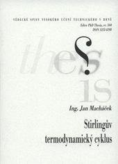 kniha Stirlingův termodynamický cyklus = The Stirling thermodynamic cycle : zkrácená verze Ph.D. Thesis, Vysoké učení technické v Brně 2009