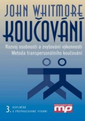 kniha Koučování rozvoj osobnosti a zvyšování výkonnosti : metoda transpersonálního koučování, Management Press 2009