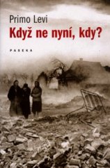 kniha Když ne nyní, kdy?, Paseka 2006