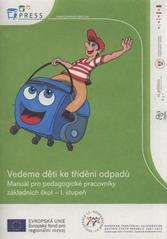 kniha Vedeme děti ke třídění odpadů manuál pro pedagogické pracovníky základních škol - I. stupeň, Odbor životního prostředí Magistrátu města Brna 2010