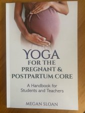 kniha Yoga for the Pregnant & Postpartum Core Handbook for Yoga Students & Teachers, Amazon Fulfillment 2019