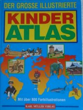 kniha Der große illustrierte Kinderatlas Alles über die Länder und Menschen der Welt mit über 800 Farbillustrationen, Karl Müller 1994