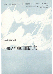 kniha Obraz v architektuře = Picture in architecture : teze habilitační práce, VUTIUM 2012