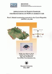 kniha Application of passive sampler for monitoring of POPs in ambient air. Part I, - Model monitoring network in the Czech Republic (MONET_CZ), 2006 : - application of the passive air sampling technique as a tool for trend determination and effectiveness evaluation of international conventions, Masaryk University 2007