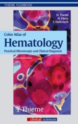 kniha Color Atlas of Hematology Practical Microscopic and Clinical Diagnosis, Thieme 2004