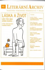 kniha   Literární archiv sborník Památníku národního písemnictví  Láska a život vždy pro mne jedno budou... - K 100. výročí Františka Hrubína., Památník národního písemnictví 2010