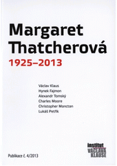 kniha Margaret Thatcherová 1925-2013, Institut Václava Klause 2013