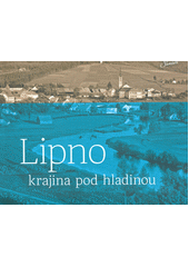 kniha Lipno krajina pod hladinou, Českokrumlovský rozvojový fond 2016