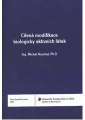 kniha Cílená modifikace biologicky aktivních látek = The goal-directed modification of biologically active compounds : teze disertační práce, Univerzita Tomáše Bati ve Zlíně 2011