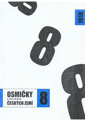 kniha 1918 - osmičky v dějinách českých zemí publikace k výstavě archivních dokumentů z cyklu Osmičky v dějinách českých zemí, Národní archiv 2008