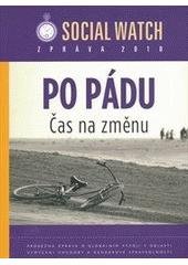 kniha Zpráva Social Watch 2010 "Po pádu: čas na změnu" : [průběžná zpráva o globálním vývoji v oblasti vymýcení chudoby a genderové spravedlnosti, Ekumenická akademie Praha 2010