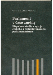 kniha Parlament v čase změny případové studie z vývoje českého a československého parlamentarismu, Akropolis 2011
