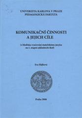 kniha Komunikační činnosti a jejich cíle (z hlediska vyučování mateřskému jazyku na 1. stupni základních škol), Univerzita Karlova, Pedagogická fakulta 2008