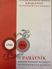 kniha Památník 150leté činnosti divadelní ve Vysokém nad Jizerou [1786-1936], Pěvecko-divadelní jednota Krakonoš 1936