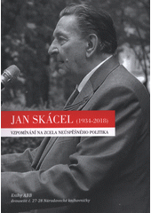 kniha Jan Skácel (1934-2018) vzpomínání na zcela neúspěšného politika, Knihy ABB 2020