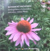 kniha Botanický průvodce Zoologickou a botanickou zahradou města Plzně, Zoologická a botanická zahrada města Plzně 2008