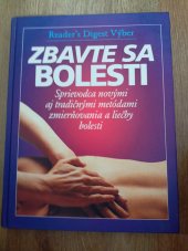 kniha Zbavte sa bolesti Sprievodca novými aj tradičnými metodami zmiernovania a liecby bolesti , Reader’s Digest 2002