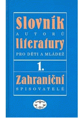 kniha Slovník autorů literatury pro děti a mládež. I., - Zahraniční spisovatelé, Libri 2007