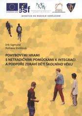 kniha Pohybovými hrami s netradičními pomůckami k integraci a podpoře zdraví dětí školního věku, Univerzita Palackého v Olomouci 2010