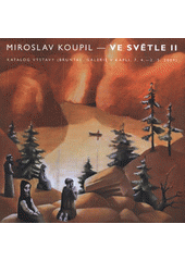 kniha Miroslav Koupil - Ve světle II katalog výstavy (Bruntál, Galerie V Kapli, 7.4.-2.5.2009), Miroslav Koupil 2009