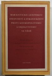 kniha Marxisticko-leninskou ideovostí a stranickostí proti kosmopolitismu a objektivismu ve vědě sborník dokumentů 1. ideologické konference vysokoškolských vědeckých pracovníků v Brně 27. února - 1. března 1952, Naše vojsko 1952