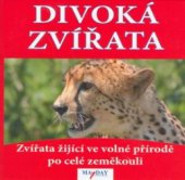 kniha Divoká zvířata zvířata žijící ve volné přírodě po celé zeměkouli, Mayday 2006