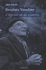 kniha Dvojčata Vysočiny z Pacova až do vesmíru : životopisné ohlédnutí rodáka z Pacova a občana Vlašimi, Vlašimská astronomická společnost 2010