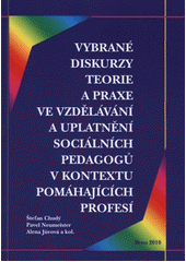 kniha Vybrané diskurzy teorie a praxe ve vzdělávání a uplatnění sociálních pedagogů v kontextu pomáhajících profesích [sic], Paido 2010