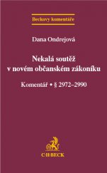 kniha Nekalá soutěž v novém občanském zákoníku Komentář (§ 2972-2990), C. H. Beck 2014