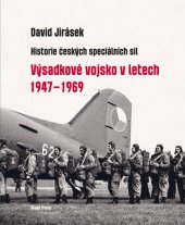 kniha Historie českých speciálních sil Výsadkové vojsko v letech 1947-1969, Mladá fronta 2015