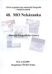 kniha Sborník fotografické výstavy 48. ročníku Mapového okruhu Nekázanka uspořádané ke 120. výročí organizované amatérské fotografie v českých zemích v respiriu Vysoké školy chemicko-technologické v Praze ve dnech 15.6.-3.10.2009, Vysoká škola chemicko-technologická 2009