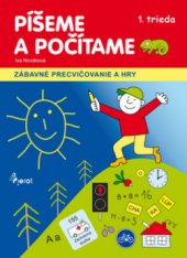 kniha Píšeme a počítame 1. trieda : zábavné precvičovanie a hry, Pierot 2012