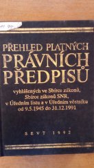 kniha Přehled platných právních předpisů vyhlášených ve Sbírce zákonů, Sbírce zákonů SNR, v Úředním listu a v Úředním věstníku od 9. 5. 1945 do 31. 12. 1991, SEVT 1992