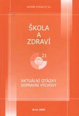 kniha Škola a zdraví 21 aktuální otázky dopravní výchovy, Masarykova univerzita ve spolupráci s MSD 2009