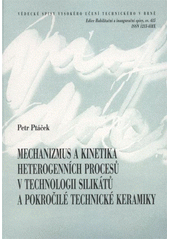 kniha Mechanizmus a kinetika heterogenních procesů v technologii silikátů a pokročilé keramiky = The mechanism and kinetics of processes in technology of silicates and ceramics : teze habilitační práce, VUTIUM 2012