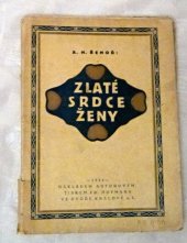 kniha Zlaté srdce ženy veselohra o 4 jednáních pro smíšky malé, mladé i staré, s.n. 1924