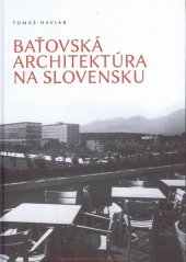 kniha Baťovská architektúra na Slovensku, Matice slovenská 2012