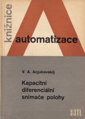 kniha Kapacitní diferenciální snímače polohy Určeno inž. a techn. z oboru automatického zařízení a měření neelektrických veličin elektrickými metodami, SNTL 1963