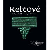 kniha Keltové.  Čechy v 8. až 1. století před Kristem - The Celts : Bohemia from the 8th century to the 1st century B.C., Národní muzeum 2018