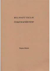 kniha Byl svatý Václav českým knížetem?, Š. Blažek 2012