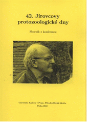 kniha 42. Jírovcovy protozoologické dny sborník z konference, Univerzita Karlova, Přírodovědecká fakulta 2012