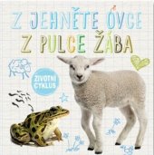 kniha Z jehně ovce, z pulce žába  - Životní cyklus, Svojtka & Co. 2017