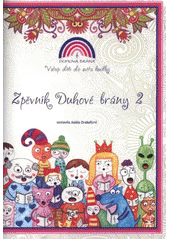 kniha Zpěvník Duhové brány 2 [lidové písně a výtvarné hry], Duhová brána 2011