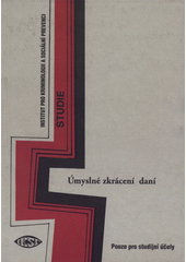 kniha Úmyslné zkrácení daní - analýza vybraných trestných činů a jejich pachatelů dílčí závěrečná studie úkolu "Výzkum organizovaného zločinu v České republice II", Institut pro kriminologii a sociální prevenci 1999