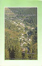 kniha Hnilčík Sprievodca miestopisom a ľudskými osudmi, Obecný úrad Hnilčík 2006