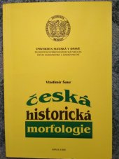 kniha Česká historická morfologie, Slezská univerzita v Opavě, Filozoficko-přírodovědecká fakulta, Ústav bohemiky a knihovnictví 1995