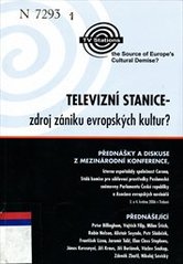 kniha Televizní stanice - zdroj zániku evropských kultur? přednášky a diskuse z mezinárodní konference ... : 3. a 4. května 2006 v Třeboni = TV stations - the source of Europe's cultural demise? : lectures and discussions at the international conference ... : 3rd and 4th May 2006 in Třeboň, Corona 2006