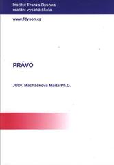 kniha Právo [i.e. Vybrané stati základů práva] studijní opory pro studijní programy s kombinovanou formou studia, Institut Franka Dysona - realitní vysoká škola ve spolupráci se znaleckým ústavem Dolmen 2008