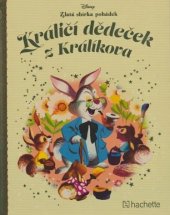 kniha Králíček deděček z Králíkova 32. Zlatá sbírka pohádek, Hachette 2017